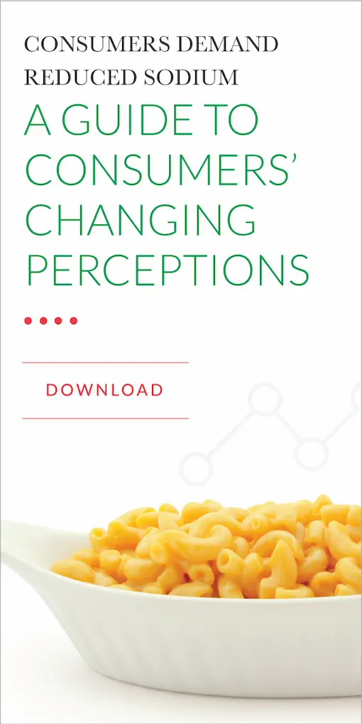 Consumers Demand Reduced Sodium. A guide to consumers changing perceptions. Download.